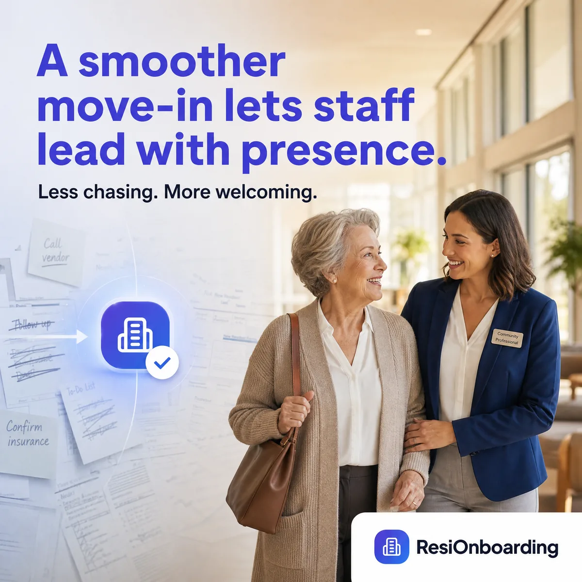 A smoother move-in lets staff lead with presence.