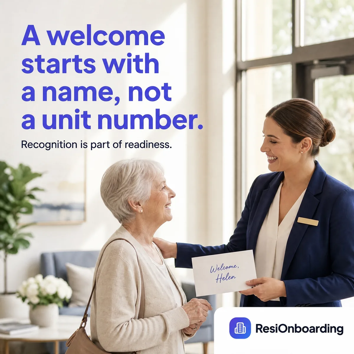 A welcome starts with a name, not a unit number.